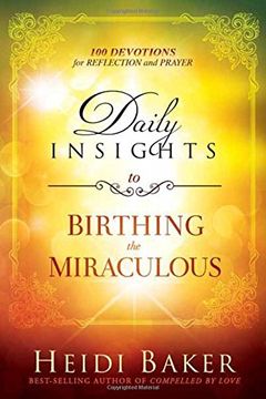portada Daily Insights to Birthing the Miraculous: 100 Devotions for Reflection and Prayer