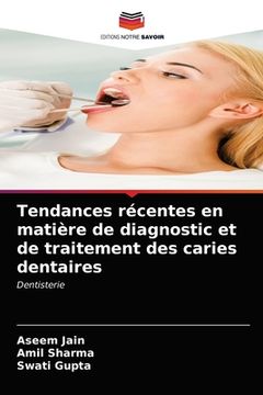 portada Tendances récentes en matière de diagnostic et de traitement des caries dentaires (en Francés)