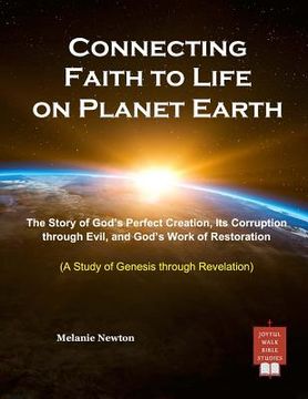 portada Connecting Faith to Life on Planet Earth: The Story of God's Perfect Creation, Its Corruption through Evil, and God's Work of Restoration
