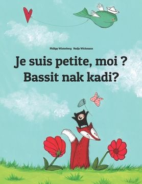 portada Je suis petite, moi ? Bassit ak kadi?: French-Ilocano/Ilokano (Iloko): Children's Picture Book (Bilingual Edition) (en Francés)