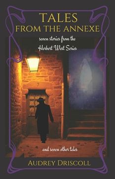 portada Tales from the Annexe: seven stories from the Herbert West Series and seven other tales (en Inglés)