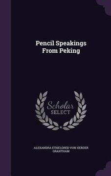 portada Pencil Speakings From Peking (en Inglés)