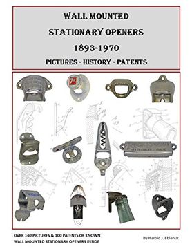 portada Wall Mounted Stationary Openers 1893-1970: Pictures - History - Patents (en Inglés)