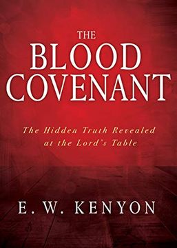 portada The Blood Covenant: The Hidden Truth Revealed at the Lord's Table 