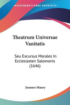 portada Theatrum Universae Vanitatis: Seu Excursus Morales In Ecclesiasten Salomonis (1646) (en Latin)