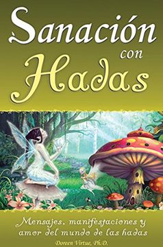portada Sanacion con Hadas. Mensajes Manifestaciones y Amor del Mundo de las Hadas (in Spanish)