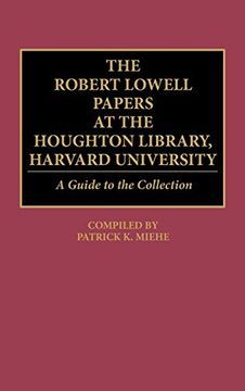 portada The Robert Lowell Papers at the Houghton Library, Harvard University: A Guide to the Collection (en Inglés)
