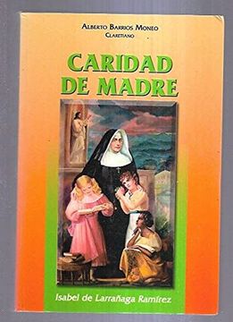 Libro Caridad de Madre Isabel de Larrañaga Ramírez, Fundadora de las