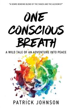 portada One Conscious Breath: A wild tale of an adventure into peace (en Inglés)