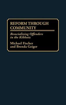 portada Reform Through Community: Resocializing Offenders in the Kibbutz (en Inglés)