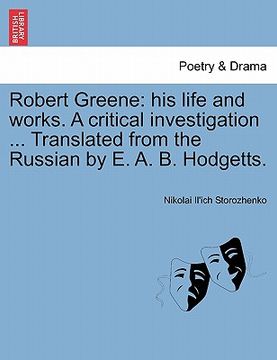 portada robert greene: his life and works. a critical investigation ... translated from the russian by e. a. b. hodgetts. (en Inglés)