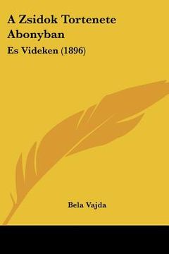 portada A Zsidok Tortenete Abonyban: Es Videken (1896) (en Hebreo)