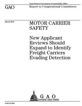 portada Motor carrier safety: new applicant reviews should expand to identify freight carriers evading detection: report to congressional committees (in English)