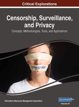 portada Censorship, Surveillance, and Privacy: Concepts, Methodologies, Tools, and Applications, VOL 4 (en Inglés)