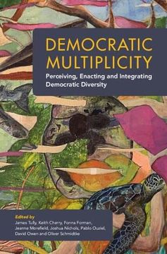 portada Democratic Multiplicity: Perceiving, Enacting, and Integrating Democratic Diversity (en Inglés)