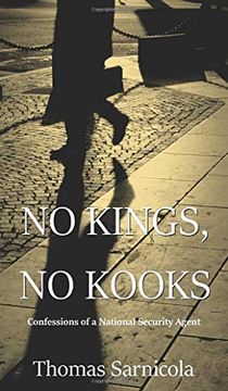 portada No Kings, no Kooks. Confessions of a National Security Agent (en Inglés)