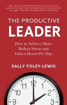 portada The Productive Leader: How to Achieve More, Reduce Stress and Gain 2 Hours per day (in English)