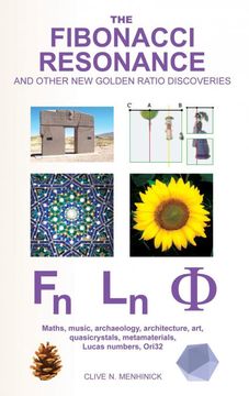 portada The Fibonacci Resonance and Other new Golden Ratio Discoveries: Maths, Music, Archaeology, Architecture, Art, Quasicrystals, Metamaterials,. Book 1 (Ori32 Geometry & Crypto-Chromatology Series) (in English)