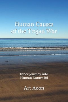 portada Human Causes of the Trojan War: Inner Journey into Human Nature {2} (en Inglés)