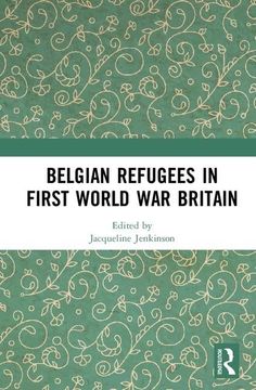 portada Belgian Refugees in First World War Britain (en Inglés)