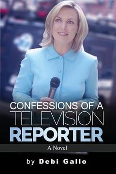 portada Confessions of a Television Reporter (en Inglés)