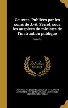 portada Oeuvres. Publiées par les soins de J.-A. Serret, sous les auspices du ministre de l'instruction publique; Tome 14 (en Francés)