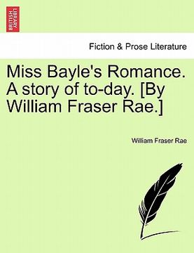 portada miss bayle's romance. a story of to-day. [by william fraser rae.]