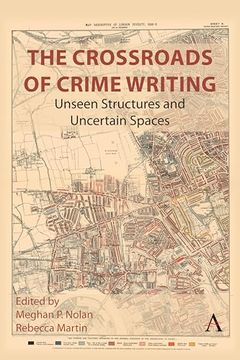 portada The Crossroads of Crime Writing: Unseen Structures and Uncertain Spaces (en Inglés)