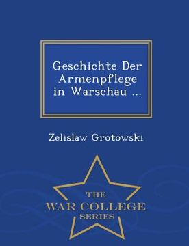 portada Geschichte Der Armenpflege in Warschau ... - War College Series (en Polaco)