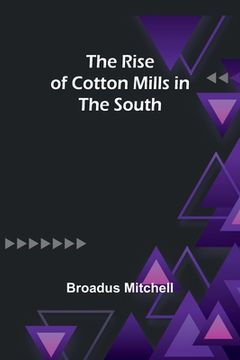portada The Rise of Cotton Mills in the South