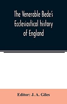 portada The Venerable Bede's Ecclesiastical History of England. Also the Anglo-Saxon Chronicle. With Illustrative Notes; A map of Anglo-Saxon England And; A General Index 