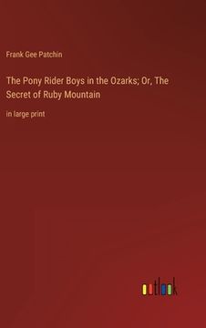 portada The Pony Rider Boys in the Ozarks; Or, The Secret of Ruby Mountain: in large print