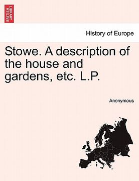 portada stowe. a description of the house and gardens, etc. l.p. (en Inglés)