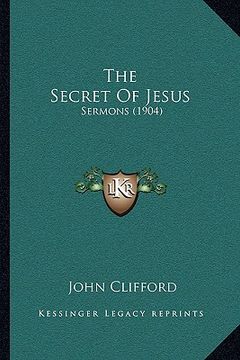 portada the secret of jesus: sermons (1904) (en Inglés)