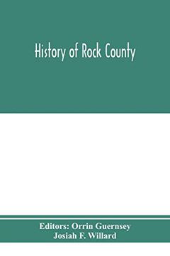 portada History of Rock County, and Transactions of the Rock County Agricultural Society and Mechanics' Institute (in English)