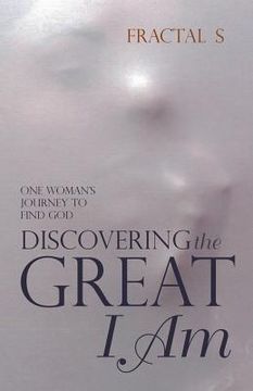 portada Discovering the Great I Am: One Woman's Journey to Find God (en Inglés)