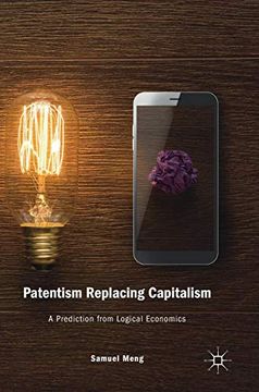 portada Patentism Replacing Capitalism: A Prediction From Logical Economics 