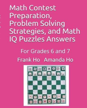 portada Math Contest Preparation, Problem Solving Strategies, and Math IQ Puzzles Answers: For Grades 6 and 7 (en Inglés)