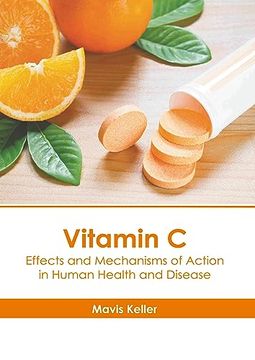 portada Vitamin c: Effects and Mechanisms of Action in Human Health and Disease (en Inglés)