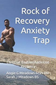 portada Rock of Recovery Anxiety Trap: Christian Enabler/Addiction Recovery (in English)
