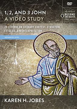portada 1, 2, and 3 John, a Video Study: 29 Lessons on Literary Context, Structure, Exegesis, and Interpretation
