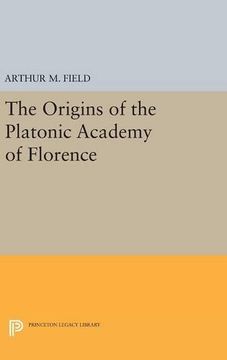 portada The Origins of the Platonic Academy of Florence (Princeton Legacy Library) (en Inglés)