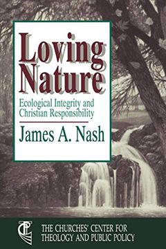 portada Loving Nature: Ecological Integrity and Christian Responsibility (Churches' Center for Theology and Public Policy) (en Inglés)