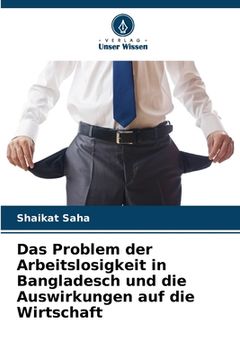 portada Das Problem der Arbeitslosigkeit in Bangladesch und die Auswirkungen auf die Wirtschaft (in German)