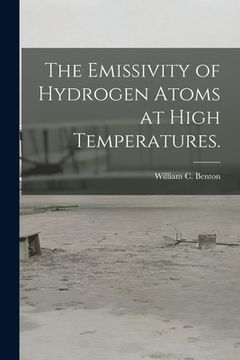 portada The Emissivity of Hydrogen Atoms at High Temperatures. (en Inglés)