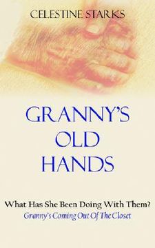 portada granny's old hands: what has she been doing with them? granny's coming out of the closet (in English)