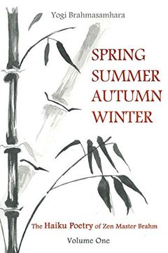 portada Spring Summer Autumn Winter: The Haiku Poetry of zen Master Brahm (en Inglés)