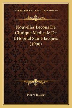 portada Nouvelles Lecons De Clinique Medicale De L'Hopital Saint-Jacques (1906) (en Francés)
