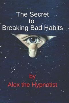 portada The Secret to Breaking Bad Habits (en Inglés)