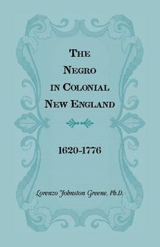 portada The Negro in Colonial New England 1620-1776 (en Inglés)